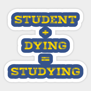 STUDENT+DYING=STUDYING Sticker